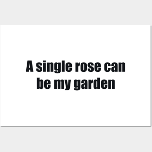 A single rose can be my garden - positive thinking quote Posters and Art